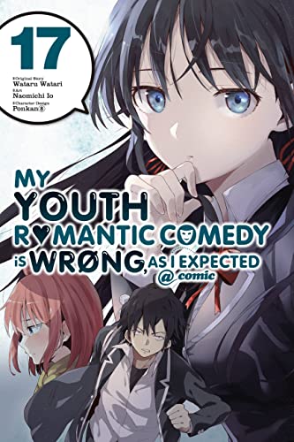 My Youth Romantic Comedy Is Wrong, As I Expected @ comic, Vol. 17 (manga): Volume 17 (YOUTH ROMANTIC COMEDY WRONG EXPECTED GN) von Yen Press