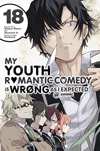 My Youth Romantic Comedy Is Wrong, As I Expected @ comic, Vol. 18 (manga): Volume 18 (YOUTH ROMANTIC COMEDY WRONG EXPECTED GN) von Yen Press