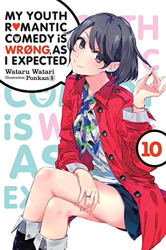 My Youth Romantic Comedy is Wrong, As I Expected, Vol. 10 (light novel): Volume 10 (YOUTH ROMANTIC COMEDY WRONG EXPECTED NOVEL SC, Band 10) von Yen Press