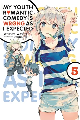 My Youth Romantic Comedy is Wrong, As I Expected, Vol. 5 (light novel): Volume 5 (YOUTH ROMANTIC COMEDY WRONG EXPECTED NOVEL SC, Band 5) von Yen Press