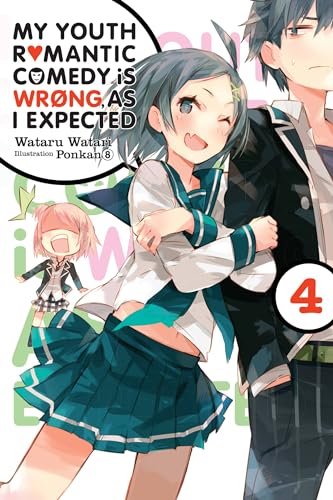 My Youth Romantic Comedy is Wrong, As I Expected, Vol. 4 (light novel): Volume 4 (YOUTH ROMANTIC COMEDY WRONG EXPECTED NOVEL SC, Band 4)