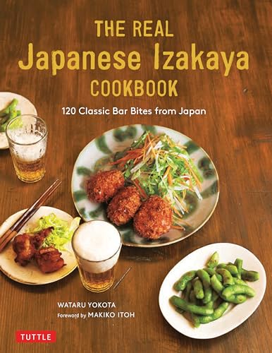 The Ultimate Japanese Izakaya Cookbook: 120 Classic Bar Bites from Japan