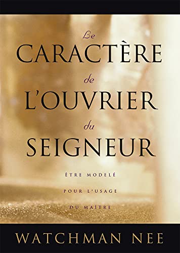 Le caractère de l'ouvrier du Seigneur. Être modèle pour l'usage du Maitre: Être modelé pour l’usage du Maître von Courant de Vie