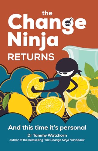 The Change Ninja Returns: And this time it’s personal: And This Time It’s Personal von Practical Inspiration Publishing