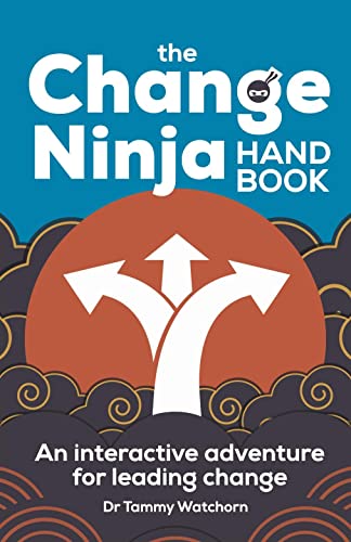The Change Ninja Handbook: An interactive adventure for leading change von Practical Inspiration Publishing