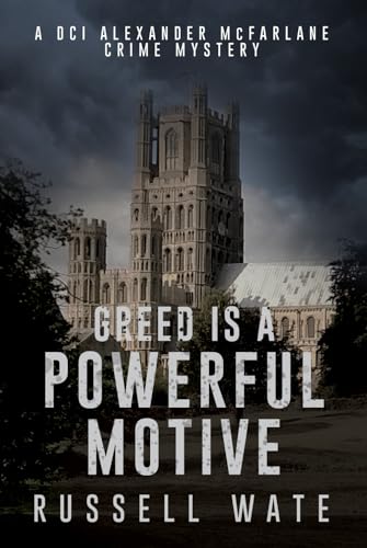 Greed is a Powerful Motive (DCI Alexander McFarlane Crime Mystery, Band 1) von Cranthorpe Millner Publishers