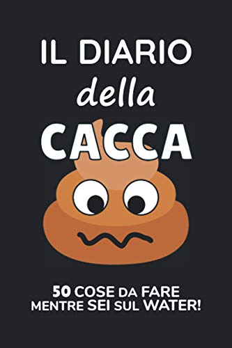 Il Diario Della Cacca: 50 Cose Da Fare Mentre Sei Sul Water! von Independently published