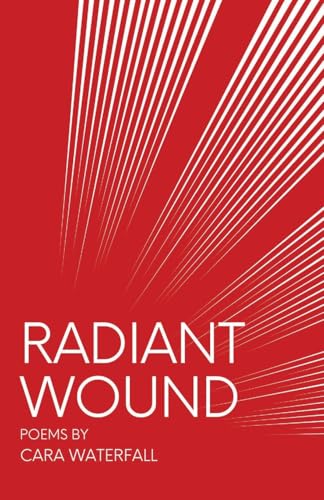 Radiant Wound Radiant Wound von Unsolicited Press