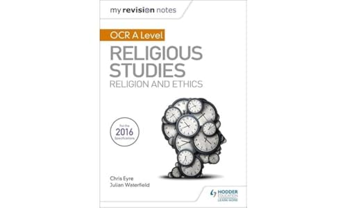 My Revision Notes OCR A Level Religious Studies: Religion and Ethics