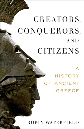 Creators, Conquerors, and Citizens: A History of Ancient Greece