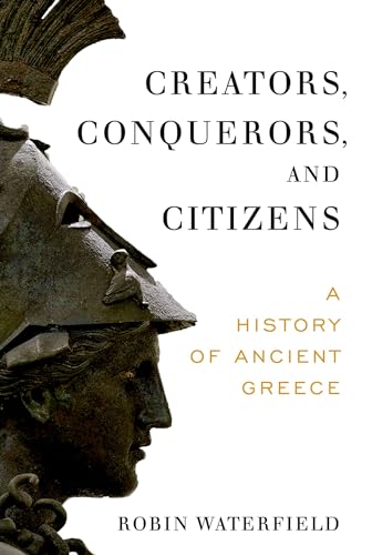 Creators, Conquerors, and Citizens: A History of Ancient Greece