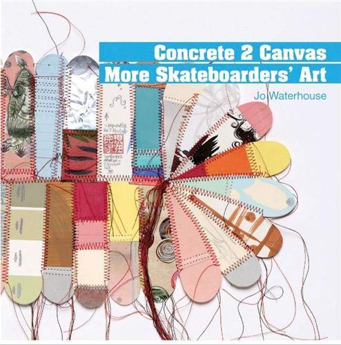 Concrete 2 Canvas: More Skateboarders' Art
