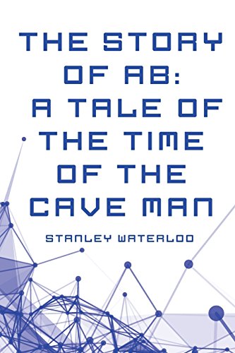 The Story of Ab: A Tale of the Time of the Cave Man von CREATESPACE
