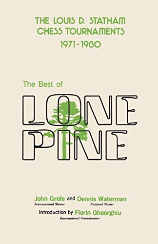 The Best of Lone Pine: The Louis D. Statham Chess Tournaments 1971-1980