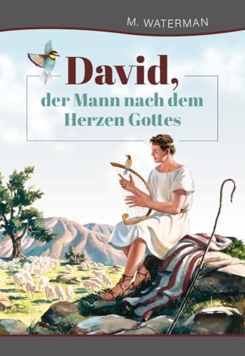 David, der Mann nach dem Herzen Gottes