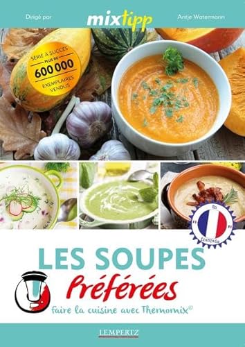 Les Soupes Préférées Faire la cuisine avec Thermomix® (Kochen mit dem Thermomix)