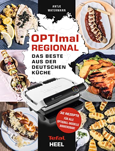 OPTImal Regional - Das Grillbuch für den OPTIgrill von Tefal: Das Beste aus der deutschen Küche - Für das Original von Tefal