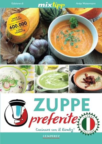 Zuppe preferite - Cucinare con il Bimby (Kochen mit dem Thermomix) von Edition Lempertz