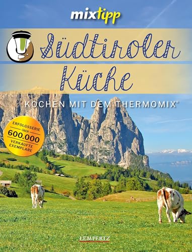 mixtipp: Südtiroler Küche: Kochen mit dem Thermomix® von Edition Lempertz
