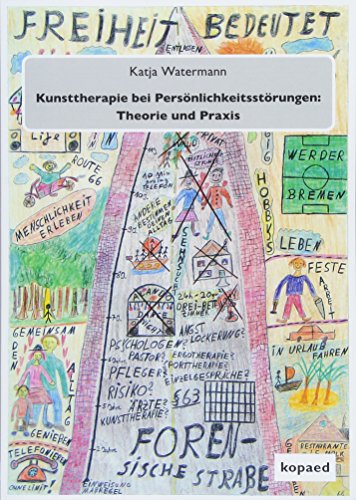 Kunsttherapie bei Persönlichkeitsstörungen: Theorie und Praxis: Eine qualitative Studie in der forensischen Psychiatrie von Kopd Verlag