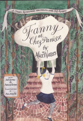 Fanny at Chez Panisse: A Child's Restaurant Adventure with 46 Recipes von William Morrow