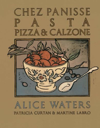 Chez Panisse Pasta, Pizza, & Calzone: A Cookbook (Chez Panisse Cookbook Library) von Random House