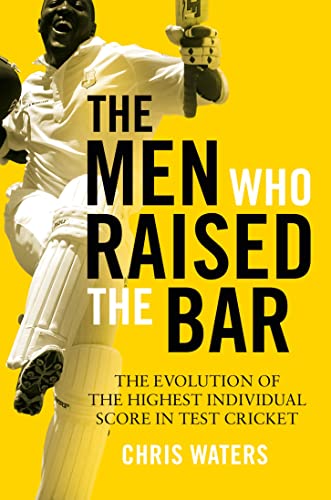The Men Who Raised the Bar: The evolution of the highest individual score in Test cricket von Wisden