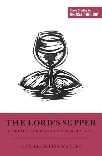The Lord's Supper as the Sign and Meal of the New Covenant (Short Studies in Biblical Theology) von Crossway Books
