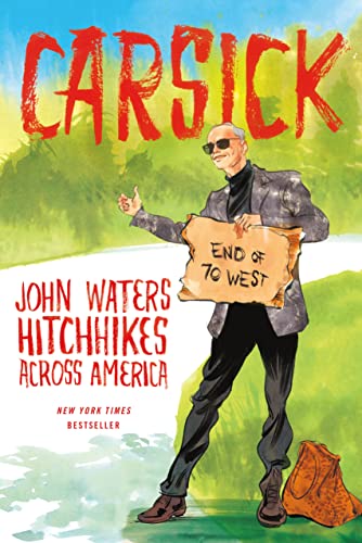 Carsick: John Waters Hitchhikes Across America