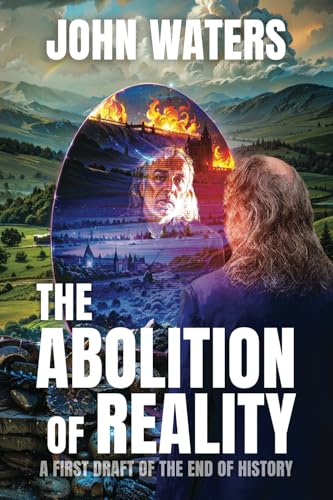 The Abolition of Reality: A First Draft of the End of History von Western Front Books