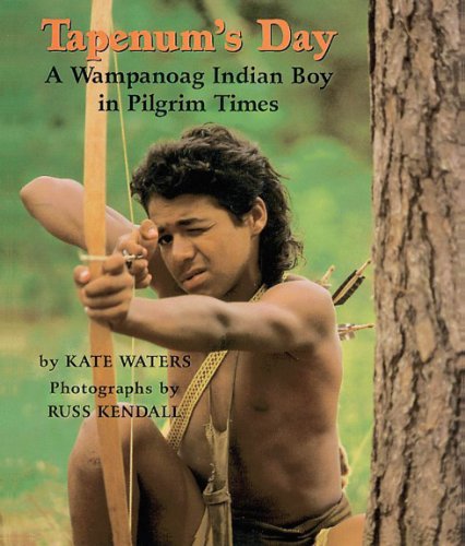 Tapenum's Day : a Wampanoag Indian Boy in Pilgrim Times: A Wampanoag Indian Boy in Pilgrim Times