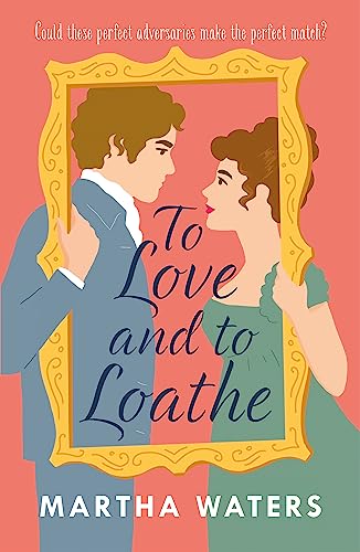 To Love and to Loathe: An effervescent, charming and swoonworthy Regency-era romp (Regency Vows) von Headline Eternal