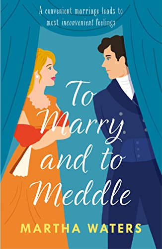 To Marry and to Meddle: A sparkling marriage-of-convenience Regency rom-com! (Regency Vows)