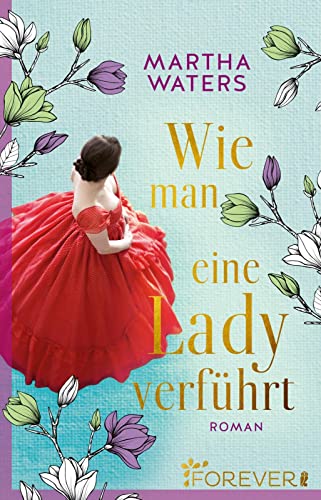 Wie man eine Lady verführt: Roman | Witzig, romantisch, britisch - die neue Regency-RomCom! Wie man eine Lady verführt: Roman | Witzig, romantisch, britisch - die neue Regency-RomCom!
