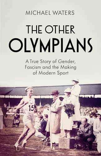 The Other Olympians: A True Story of Gender, Fascism and the Making of Modern Sport von Ebury Press