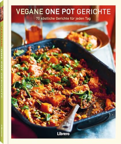 Vegane One Pot Gerichte: 70 köstliche Gerichte für jeden Tag
