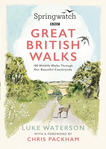 Springwatch: Great British Walks: 100 Wildlife Walks Through Our Beautiful Countryside
