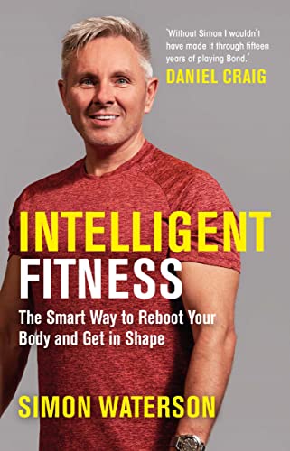 Intelligent Fitness: The Smart Way to Reboot Your Body and Get in Shape (with a foreword by Daniel Craig) von Michael O'Mara Books