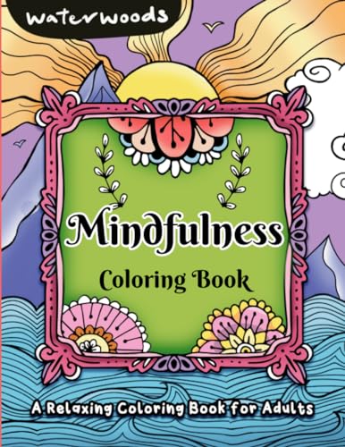 Mindfulness Coloring Book: A Relaxing Coloring Book for Adults, Stress Relief Coloring, Mindfulness-Based Art Therapy (Adult Coloring Book, Band 5) von PublishDrive