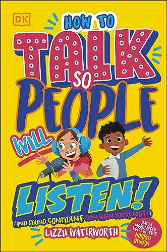 How To Talk So People Will Listen: And Sound Confident (Even When You’re Not) von DK Children