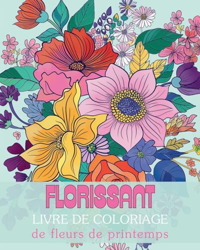 Florissant - Livre de coloriage de fleurs de printemps: Un voyage de réflexion et d'expression de soi à travers l'art-thérapie von Blurb