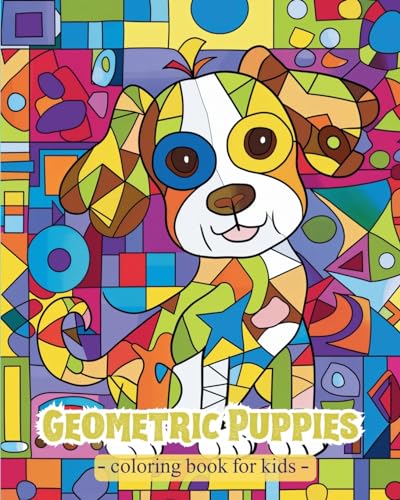 Geometric Puppies - Coloring Book for kids: Activities for Preschoolers with Geometric Shapes and Cute Dogs von Blurb