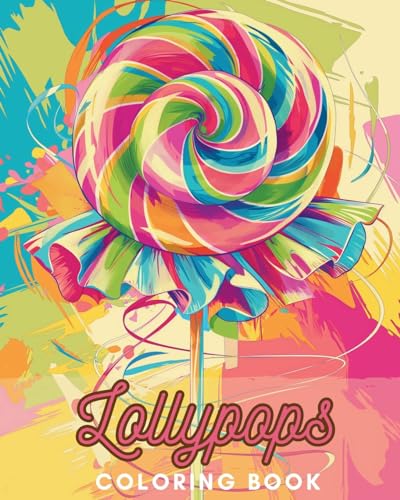 Lollypops: A Sweet Coloring Book for Kids and Seniors: Discover the Magic of Sweetness with Over 30 Original Designs