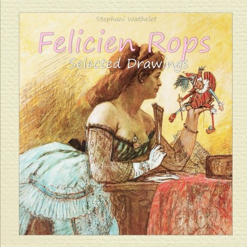Felicien Rops: Selected Drawings von CreateSpace Independent Publishing Platform