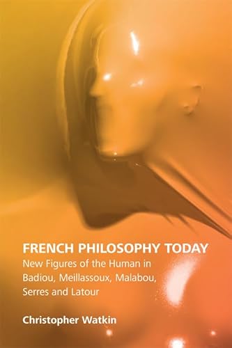 French Philosophy Today: New Figures of the Human in Badiou, Meillassoux, Malabou, Serres and Latour (The Edinburgh History of Women's Periodical Culture in Britain) von Edinburgh University Press