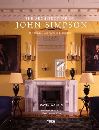 The Architecture of John Simpson: The Timeless Language of Classicism von Rizzoli