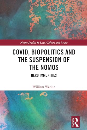 Covid, Biopolitics and the Suspension of the Nomos: Herd Immunities (Nomos Studies in Law, Culture and Power) von Routledge