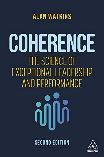 Coherence: The Science of Exceptional Leadership and Performance von Kogan Page