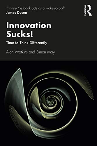 Innovation Sucks!: Time to Think Differently von Routledge