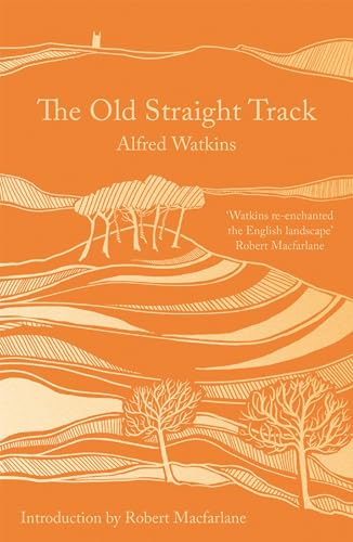 The Old Straight Track: Its Mounds, Beacons, Moats, Sites and Mark Stones The Old Straight Track: Its Mounds, Beacons, Moats, Sites and Mark Stones von Apollo